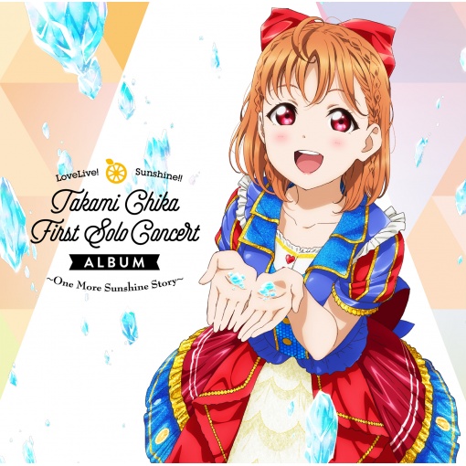 LoveLive! Sunshine!! Takami Chika First Solo Concert Album ~One More Sunshine Story~