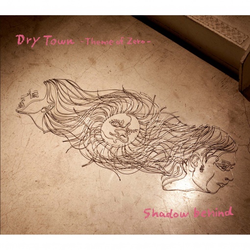Dry Town ～Theme of Zero～／Shadow behind