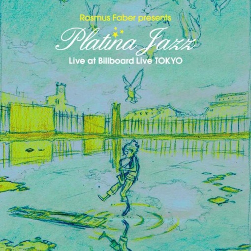 ラスマス・フェイバー・プレゼンツ・プラチナ・ジャズ~ライヴ・アット・ビルボードライブ東京~